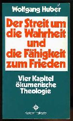 Huber, Wolfgang:  Der Streit um die Wahrheit und die Fhigkeit zum Frieden. Vier Kapitel kumenische Theologie. Kaiser-Traktate 52. 