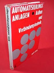 Klein, Rolf:  Automatisierungsanlagen. Aufbau und Verbindungstechnik. 