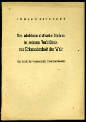 Albrecht, Erhard:  Das nichtmarxistische Denken in seinem Verhltnis zur Erkennbarkeit der Welt. Zur Kritik der vormarxschen Erkenntnistheorie. 