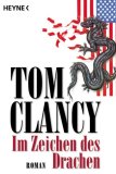Clancy, Tom:  Im Zeichen des Drachen. Roman. 