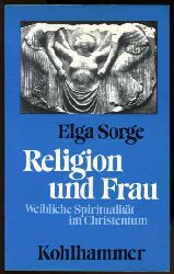 Sorge, Elga:  Religion und Frau. Weibliche Spiritualitt im Christentum. 