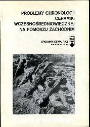 Gromnicki, Jan (Hrsg.):  Problemy chronologii ceramiki wczesnos`redniowiecznej na Pomorzu Zachodnim. Studia i materialy. 