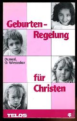 Windecker, Ottfried:  Geburten-Regelung fr Christen. Telos-Dokumentation 