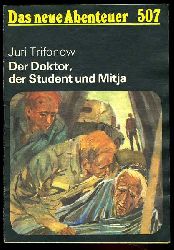 Trifonow, Juri:  Der Doktor, der Student und Mitja. Das neue Abenteuer 507. 