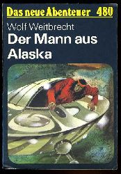Weitbrecht, Wolf:  Der Mann aus Alaska. Das neue Abenteuer 480. 