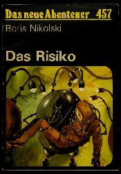 Nikolski, Boris:  Das Risiko. Das neue Abenteuer 457. 
