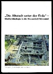 Scheffler, Annette:  Die Altstadt unter der Erde Stadtarchologie in der Hansestadt Stralsund. 