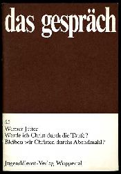 Jetter, Werner:  Werde ich Christ durch die Taufe? Bleiben wir Christen durchs Abendmahl? Das Gesprch Heft 55. 
