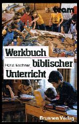 Eschner, Horst:  Werkbuch biblischer Unterricht. 15 Lektionen fr Neun- bis Zwlfjhrige in Familie, Gemeinde und Schule. ABC-Team 843. Werkbcher. 