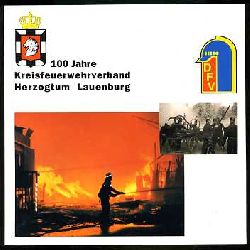 Flgel, Alfred:  100 Jahre Kreisfeuerwehrverband Herzogtum Lauenburg. 