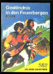 Gottschalk, Fritz:  Gestndnis in den Feuerbergen. Das neue Abenteuer 347. 
