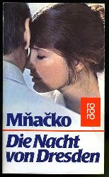 Mnacko, Ladislav:  Die Nacht von Dresden. Roman. Rororo 5522. 