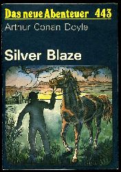 Doyle, Arthur Conan:  Silver Blaze. Das neue Abenteuer 443. 