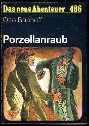 Bonhoff, Otto:  Porzellanraub. Das neue Abenteuer 486. 