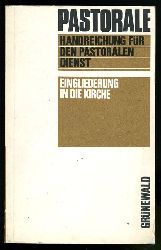 Biemer, Gnter, Josef Mller und Rolf Zerfa:  Eingliederung in die Kirche. Pastorale Handreichung fr den pastoralen Dienst. 