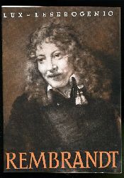 Dittmar, Heinrich:  Rembrandt der Meister des Hell-Dunkel. Lux-Lesebogen 10. Kleine Bibliothek des Wissens. Natur- und kulturkundliche Hefte. Kunst. 