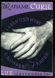 Weiser, Eric:  Madame Curie. Leben und Werk groer Frauen. Lux-Lesebogen 204. Kleine Bibliothek des Wissens. Natur- und kulturkundliche Hefte. 