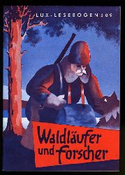 Bauer, Walter:  Waldlufer und Forscher. Pioniere der Neuen Welt. Lux-Lesebogen 309. Kleine Bibliothek des Wissens. Natur- und kulturkundliche Hefte. Erdkunde. 