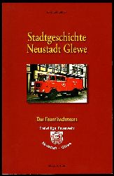 Düker, Gerhard:  Abriss zur Geschichte des Feuerlöschwesens und der Freiwilligen Feuerwehr von Neustadt-Glewe von den Anfängen bis 1990. Stadtgeschichte Neustadt Glewe. 