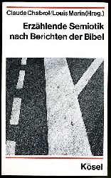 Chabrol, Claude und Louis Marin (Hrsg.):  Erzählende Semiotik nach Berichten der Bibel. 