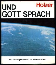 Holzer, Josef:  Und Gott sprach. Biblischer Schpfungsbericht und modernes Wissen. 