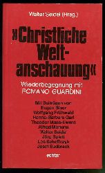 Seidel, Walter (Hrsg.):  Christliche Weltanschauung. Wiederbegegnung mit Romano Guardini. 