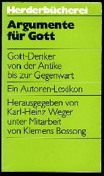 Weger, Karl-Heinz und Klemens Bossong (Hrsg.):  Argumente fr Gott. Gott-Denker von der Antike bis zur Gegenwart. Ein Autoren-Lexikon. Herderbcherei 1393. 