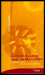 Schaefer, Hans:  Gott im Kosmos und im Menschen. Gedanken eines Naturwissenschaftlers. Topos-plus-Taschenbcher 360. 
