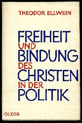 Ellwein, Theodor:  Freiheit und Bindung des Christen in der Politik. 