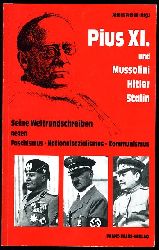 Fitzek (Hrsg.), Alfons:  Pius XI. und Mussolini, Hitler, Stalin. Seine Weltrundschreiben gegen Faschismus, Nationalsozialismus, Kommunismus. 