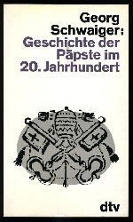 Schwaiger, Georg:  Geschichte der Ppste im 20. Jahrhundert. 