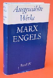 Marx, Karl und Friedrich Engels:  Ausgewhlte Werke in sechs Bnden (nur) Band IV. 