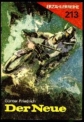 Friedrich, Gunter:  Der Neue. Erzhlerreihe 213. 