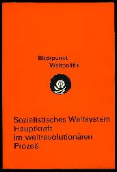 Krger, Joachim und Anton Latzo:  Sozialistisches Weltsystem - Hauptkraft im weltrevolutionren Proze. Blickpunkt Weltpolitik. 
