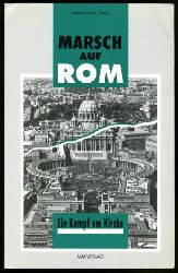 Mller, Michael (Hrsg.):  Marsch auf Rom. Ein Kampf um Kirche. 