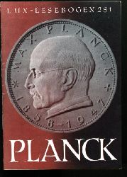 Hartmann, Hans:  Max Planck. Begrnder des Atomzeitalters. Lux-Lesebogen 281. Kleine Bibliothek des Wissens. Natur- und kulturkundliche Hefte. Physik. 