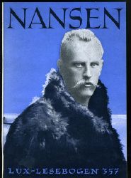 Gerstner, Hermann:  Fridtjof Nansen. Polarfahrer und Menschenfreund. Lux-Lesebogen 357. Kleine Bibliothek des Wissens. Natur- und kulturkundliche Hefte. Erdkunde. 