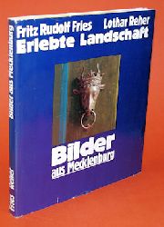 Fries, Fritz Rudolf und Lothar Reher:  Erlebte Landschaft. Bilder aus Mecklenburg. 