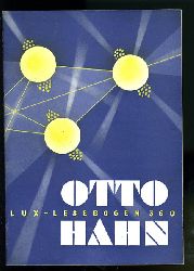 Hartmann, Hans:  Otto Hahn. Der Entdecker der Atomspaltung. Lux-Lesebogen 360. Kleine Bibliothek des Wissens. Natur- und kulturkundliche Hefte. Physik. 