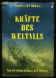 Broda, Engelbert:  Kräfte des Weltalls. Von Strahlen, Sonnen und Atomen. 