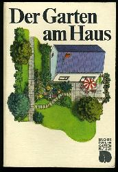 Ehmke, Franz:  Der Garten am Haus. Gestaltung, Anlage, Pflege. Bcher fr den Gartennutzer. 