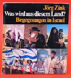 Zink, Jrg:  Was wird aus diesem Land? Begegnungen in Israel. 