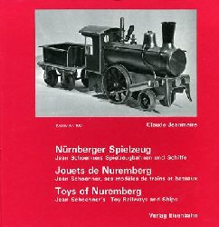 Jeanmaire, Claude (Hrsg.):  Nrnberger Spielzeug. Jean Schoenners Spielzeugbahnen und Schiffe. Archiv Nr. 100. 