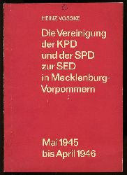 Voke, Heinz:  Die Vereinigung der KPD und der SPD zur SED in Mecklenburg-Vorpommern. Mai 1945 bis April 1946. Bezirkskabinett fr Weiterbildung der Lehrer und Erzieher Rostock. Heft 2. 