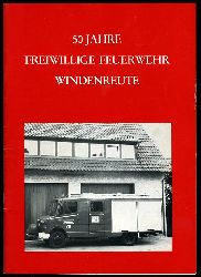   50 Jahre Freiwillige Feuerwehr Windenreute. Festschrift der Freiwilligen Feuerwehr Windenreute zum 50jhrigen Bestehen 29.-31. Juli 1988. 