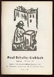 Lang, Lothar:  Paul Schultz-Liebisch -  Ausstellungsprospekt mit 2 Abbildungen von Werken, Ausstellungstext, Text zur naiven Malerei und Verzeichnis der ausgestellten Werke. 