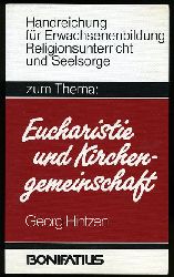 Hintzen, Georg:  Zum Thema Eucharistie und Kirchengemeinschaft. Handreichung fr Erwachsenenbildung, Religionsunterricht und Seelsorge. 