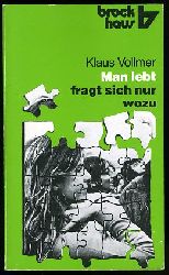 Vollmer, Klaus:  Man lebt - fragt sich nur, wozu? R.-Brockhaus-Taschenbcher 184. ABC-Team. 