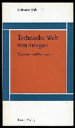 Walz, Erdmann:  Technische Welt von morgen. Tendenzen und Prognosen. 