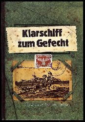   Klarschiff zum Gefecht. Feindfahrten deutscher Kriegsschiffe auf den Meeren der Welt. Mit Lagekarten und Gefechtsskizzen. 
